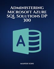 Administering Microsoft Azure SQL Solutions Dp 300 cover image cdn