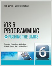 iOS 6 Programming Pushing the Limits : Advanced Application Development for Apple iPhone, iPad and iPod Touch cover image cdn