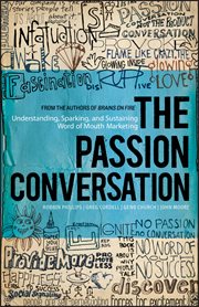 The Passion Conversation : Understanding, Sparking, and Sustaining Word of Mouth Marketing cover image cdn