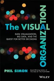 The Visual Organization : Data Visualization, Big Data, and the Quest for Better Decisions cover image cdn