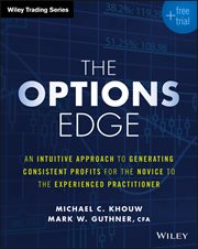 The Options Edge : An Intuitive Approach to Generating Consistent Profits for the Novice to the Experienced Practitione cover image cdn