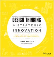 Design Thinking for Strategic Innovation : What They Can't Teach You at Business or Design School cover image cdn