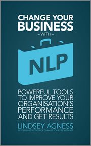 Change Your Business With Nlp : Powerful tools to improve your organisation's performance and get results cover image cdn