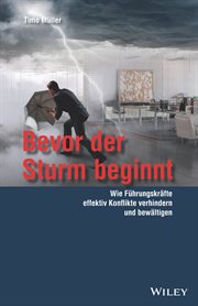 Bevor Der Sturm Beginnt : Wie Führungskräfte effektiv Konflikte verhindern und bewältigen cover image cdn