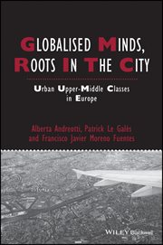 Globalised Minds, Roots in the City : Urban Upper-Middle Classes in Europe cover image cdn