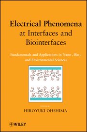 Electrical Phenomena at Interfaces and Biointerfaces : Fundamentals and Applications in Nano-, Bio-, and Environmental Sciences cover image cdn