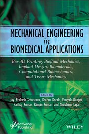 Mechanical Engineering in Biomedical Application : Bio-3D Printing, Biofluid Mechanics, Implant Design, Biomaterials, Computational Biomechanics, Tissu cover image cdn