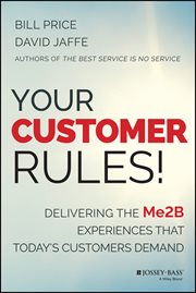 Your Customer Rules! : Delivering the Me2B Experiences That Today's Customers Demand cover image cdn
