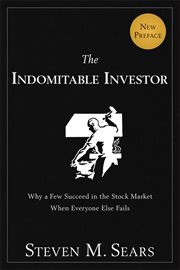 The Indomitable Investor : Why a Few Succeed in the Stock Market When Everyone Else Fails cover image cdn