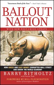 Bailout Nation : How Greed and Easy Money Corrupted Wall Street and Shook the World Economy cover image cdn