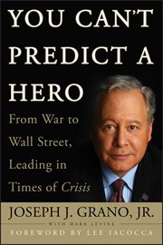 You Can't Predict a Hero : From War to Wall Street, Leading in Times of Crisis cover image cdn