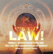 It's the Law! Energy Transformations and the Law of Conservation of Energy Grade 6-8 Physical Sc cover image cdn
