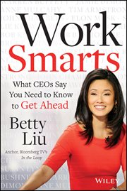 Work Smarts : What CEOs Say You Need to Know to Get Ahead cover image cdn