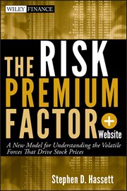 The Risk Premium Factor : A New Model for Understanding the Volatile Forces that Drive Stock Prices cover image cdn