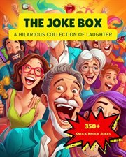 The Joke Box - a Hilarious Collection of Laughter : Over 350 Knock Knock Jokes cover image cdn