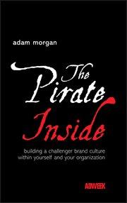 The Pirate Inside : Building a Challenger Brand Culture Within Yourself and Your Organization cover image cdn