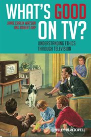 What's Good on TV? : Understanding Ethics Through Television cover image cdn
