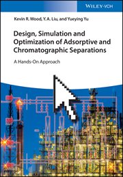 Design, Simulation and Optimization of Adsorptive and Chromatographic Separations : A Hands-On Approach cover image cdn