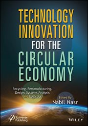 Technology Innovation for the Circular Economy : Recycling, Remanufacturing, Design, System Analysis and Logistics cover image cdn