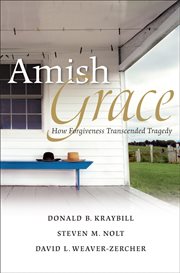 Amish Grace : How Forgiveness Transcended Tragedy cover image cdn
