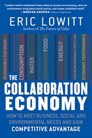 The Collaboration Economy : How to Meet Business, Social, and Environmental Needs and Gain Competitive Advantage cover image cdn
