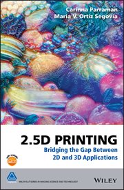 2.5D Printing : Bridging the Gap Between 2D and 3D Applications cover image cdn