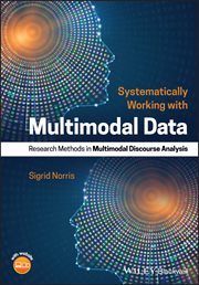 Systematically Working With Multimodal Data : Research Methods in Multimodal Discourse Analysis cover image cdn