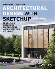 Architectural Design With Sketchup : 3D Modeling, Extensions, BIM, Rendering, Making, Scripting, and Layout cover image cdn