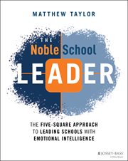 The Noble School Leader : The Five-Square Approach to Leading Schools with Emotional Intelligence cover image cdn