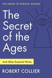 The Secret of the Ages: And Other Essential Works : (Library of Spiritual Wisdom). Library of Spiritual Wisdom cover image cdn