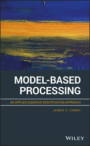 Model-Based Processing : An Applied Subspace Identification Approach cover image cdn