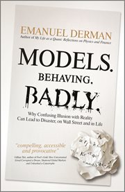 Models. Behaving. Badly. : Why Confusing Illusion with Reality Can Lead to Disaster, on Wall Street and in Life cover image cdn