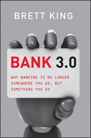 Bank 3.0 : Why Banking Is No Longer Somewhere You Go but Something You Do cover image cdn