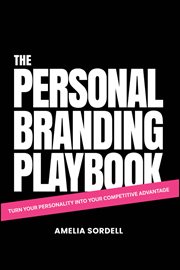 The Personal Branding Playbook : Turn Your Personality Into Your Competitive Advantage cover image cdn