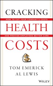 Cracking Health Costs : How to Cut Your Company's Health Costs and Provide Employees Better Care cover image cdn