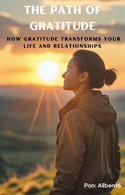 The Path of Gratitude How Gratitude Transforms Your Life and Relationships cover image cdn