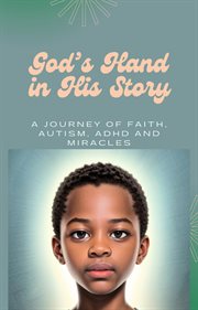 God's Hand in His Story: A Journey of Faith, Autism, ADHD and Miracles cover image cdn