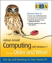 Computing With Windows 7 for the Older and Wiser : Get up and Running on Your Home PC cover image cdn