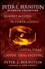Peter L. Bernstein Classics Collection : Capital Ideas, Against the Gods, the Power of Gold and Capital Ideas Evolving cover image cdn