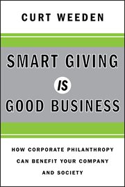 Smart Giving Is Good Business : How Corporate Philanthropy Can Benefit Your Company and Society cover image cdn