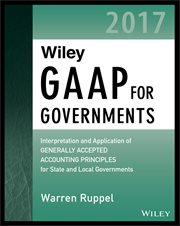 Wiley GAAP for Governments 2017 : Interpretation and Application of Generally Accepted Accounting Principles for State and Local Gover cover image cdn