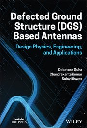 Defected Ground Structure (DGS) Based Antennas : Design Physics, Engineering, and Applications cover image cdn