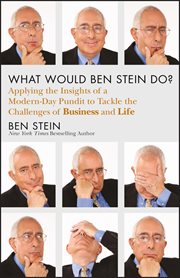 What Would Ben Stein Do? : Applying the Wisdom of a Modern-Day Prophet to Tackle the Challenges of Work and Life cover image cdn