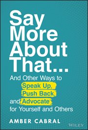 Say More About That : ...And Other Ways to Speak Up, Push Back, and Advocate for Yourself and Others cover image cdn