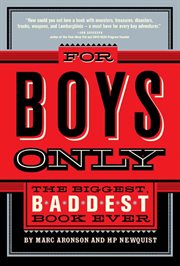 For Boys Only : The Biggest, Baddest Book Ever cover image cdn
