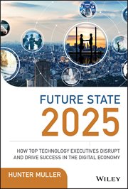 Future State 2025 : How Top Technology Executives Disrupt and Drive Success in the Digital Economy cover image cdn