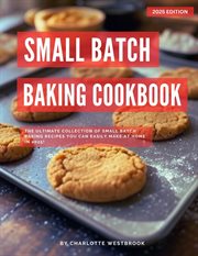Small Batch Baking Cookbook: The Ultimate Collection of Small Batch Baking Recipes You Can Easily Ma cover image cdn