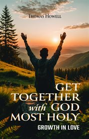 Get Together With God Most Holy : Growth in Love cover image cdn