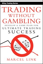 Trading Without Gambling : Develop a Game Plan for Ultimate Trading Success cover image cdn