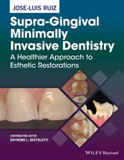 Supra-Gingival Minimally Invasive Dentistry : A Healthier Approach to Esthetic Restorations cover image cdn